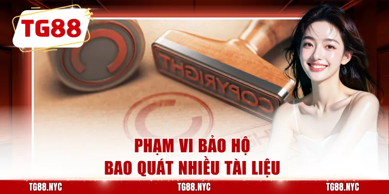 Bản Quyền TG88 - Quy Định Sử Dụng Nội Dung Năm 2026 2 Phạm vi bảo hộ bao quát nhiều tài liệu