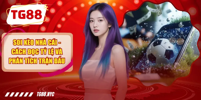 Soi Kèo Nhà Cái - Tỷ Lệ Kèo Nhà Cái 5 Hôm Nay 1 Soi Kèo Nhà Cái - Cách Đọc Tỷ Lệ Và Phân Tích Trận Đấu