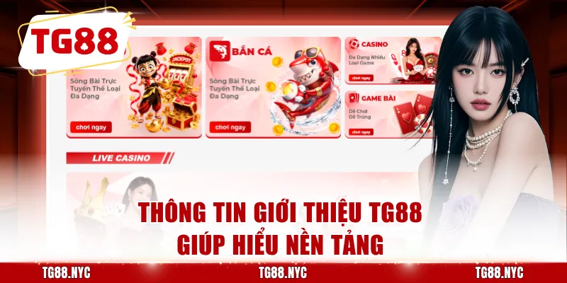 Giới Thiệu TG88 - Tổng Quan Nền Tảng Cá Cược Trực Tuyến 1 Thông tin giới thiệu TG88 giúp hiểu nền tảng