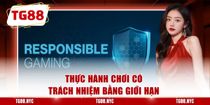 Thực hành chơi có trách nhiệm bằng giới hạn