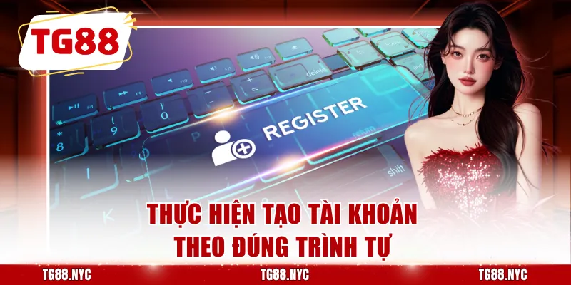 Thực hiện tạo tài khoản theo đúng trình tự